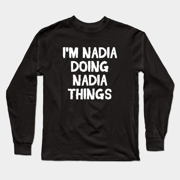 I'm Nadia doing Nadia things Long Sleeve T-Shirt by hoopoe